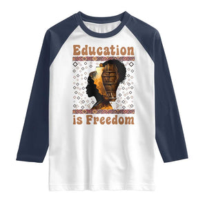 Education Is Freedom Raglan Shirt Black History Women Teacher Gift TS12 White Navy Print Your Wear