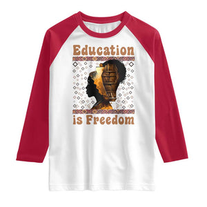 Education Is Freedom Raglan Shirt Black History Women Teacher Gift TS12 White Red Print Your Wear