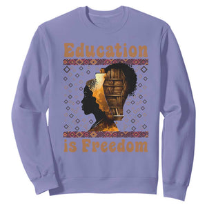 Education Is Freedom Sweatshirt Black History Women Teacher Gift TS12 Violet Print Your Wear