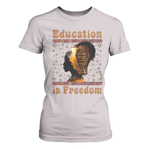 Education Is Freedom T Shirt For Women Black History Women Teacher Gift TS12 Ice Gray Print Your Wear