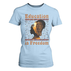 Education Is Freedom T Shirt For Women Black History Women Teacher Gift TS12 Light Blue Print Your Wear