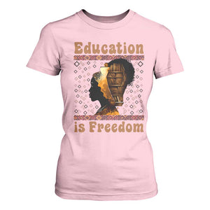 Education Is Freedom T Shirt For Women Black History Women Teacher Gift TS12 Light Pink Print Your Wear