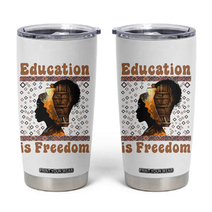 Education Is Freedom Tumbler Cup Black History Women Teacher Gift TS12 White Print Your Wear