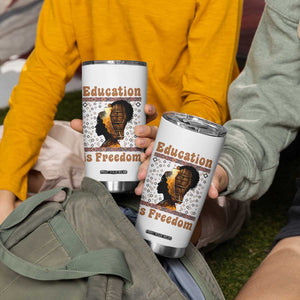 Education Is Freedom Tumbler Cup Black History Women Teacher Gift TS12 Print Your Wear