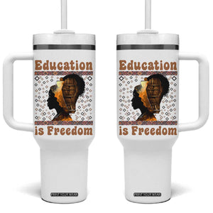 Education Is Freedom Tumbler With Handle Black History Women Teacher Gift TS12 One Size: 40 oz White Print Your Wear