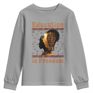 Education Is Freedom Youth Sweatshirt Black History Women Teacher Gift TS12 Sport Gray Print Your Wear