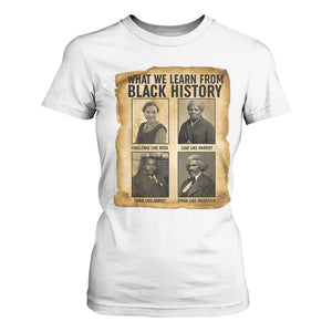 What We Learn From Black History T Shirt For Women Vintage African American Leaders TS12 White Print Your Wear