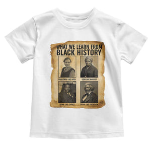 What We Learn From Black History Toddler T Shirt Vintage African American Leaders TS12 White Print Your Wear
