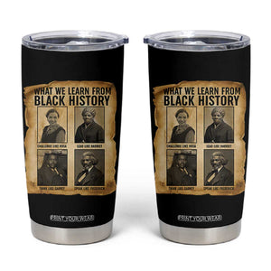 What We Learn From Black History Tumbler Cup Vintage African American Leaders TS12 Black Print Your Wear