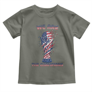 We Are Champions Toddler T Shirt USA Soccer Lover Gift TS12 Military Green Print Your Wear
