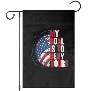 My Goal Is To Deny Yours Garden Flag Soccer Goalie Gift TS12 Black Print Your Wear