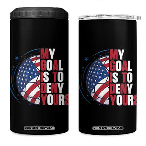My Goal Is To Deny Yours 4 in 1 Can Cooler Tumbler Soccer Goalie Gift TS12 One Size: 16 oz Black Print Your Wear