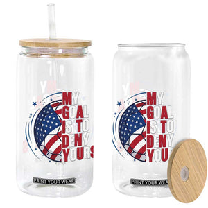My Goal Is To Deny Yours Glass Can Soccer Goalie Gift TS12 Print Your Wear