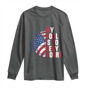 My Goal Is To Deny Yours Long Sleeve Shirt Soccer Goalie Gift TS12 Dark Heather Print Your Wear