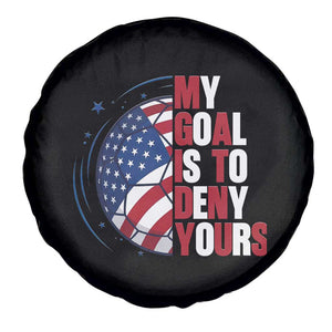 My Goal Is To Deny Yours Spare Tire Cover Soccer Goalie Gift TS12 Print Your Wear