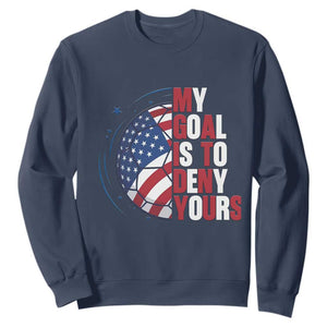 My Goal Is To Deny Yours Sweatshirt Soccer Goalie Gift TS12 Navy Print Your Wear
