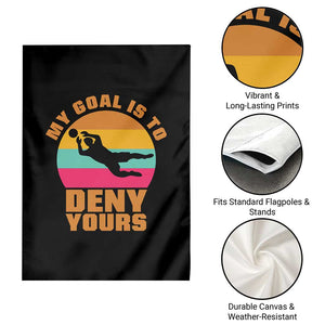 My Goal Is To Deny Yours Garden Flag Soccer Goalkeeper Pride TS12 Print Your Wear