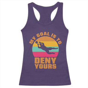 My Goal Is To Deny Yours Racerback Tank Top Soccer Goalkeeper Pride TS12 Purple Print Your Wear
