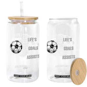 Funny Life Is About Goals And Assists Glass Can Soccer Lover TS12 Print Your Wear