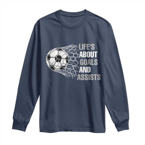 Funny Life Is About Goals And Assists Long Sleeve Shirt Soccer Lover TS12 Navy Print Your Wear