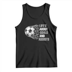 Funny Life Is About Goals And Assists Tank Top Soccer Lover TS12 Black Print Your Wear
