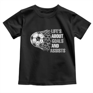 Funny Life Is About Goals And Assists Toddler T Shirt Soccer Lover TS12 Black Print Your Wear