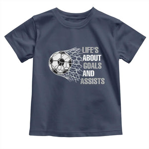Funny Life Is About Goals And Assists Toddler T Shirt Soccer Lover TS12 Navy Print Your Wear