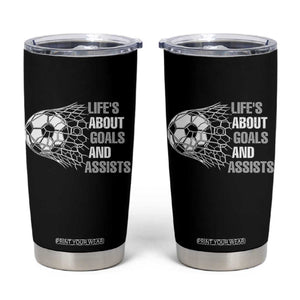 Funny Life Is About Goals And Assists Tumbler Cup Soccer Lover TS12 Black Print Your Wear