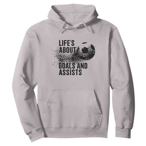 Funny Life Is About Goals And Assists Hoodie Goalkeepers Gifts TS12 Ice Gray Print Your Wear