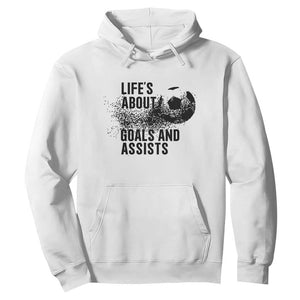 Funny Life Is About Goals And Assists Hoodie Goalkeepers Gifts TS12 White Print Your Wear