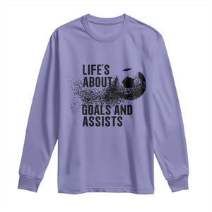 Funny Life Is About Goals And Assists Long Sleeve Shirt Goalkeepers Gifts TS12 Violet Print Your Wear