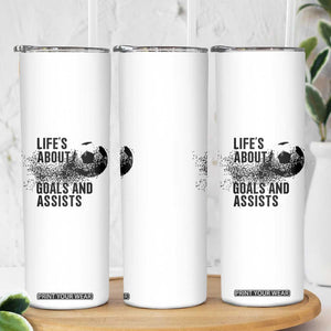 Funny Life Is About Goals And Assists Skinny Tumbler Goalkeepers Gifts TS12 Print Your Wear