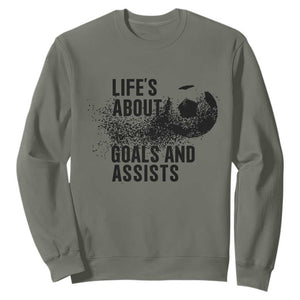 Funny Life Is About Goals And Assists Sweatshirt Goalkeepers Gifts TS12 Military Green Print Your Wear