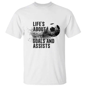Funny Life Is About Goals And Assists T Shirt Goalkeepers Gifts TS12 White Print Your Wear