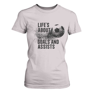 Funny Life Is About Goals And Assists T Shirt For Women Goalkeepers Gifts TS12 Ice Gray Print Your Wear