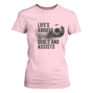 Funny Life Is About Goals And Assists T Shirt For Women Goalkeepers Gifts TS12 Light Pink Print Your Wear