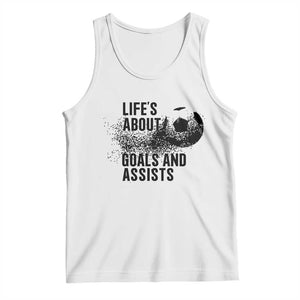 Funny Life Is About Goals And Assists Tank Top Goalkeepers Gifts TS12 White Print Your Wear