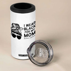 I Wear Black For My Mom 4 in 1 Can Cooler Tumbler Melanoma Awareness Family Gift TS12 Print Your Wear