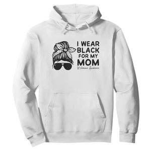 I Wear Black For My Mom Hoodie Melanoma Awareness Family Gift TS12 White Print Your Wear