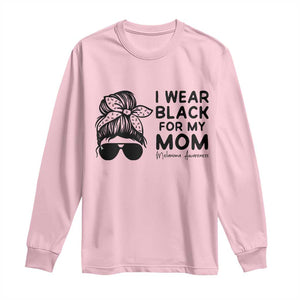 I Wear Black For My Mom Long Sleeve Shirt Melanoma Awareness Family Gift TS12 Light Pink Print Your Wear