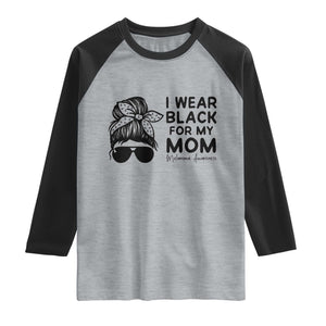 I Wear Black For My Mom Raglan Shirt Melanoma Awareness Family Gift TS12 Heather Gray Black Print Your Wear