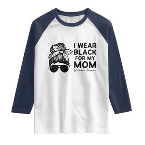 I Wear Black For My Mom Raglan Shirt Melanoma Awareness Family Gift TS12 White Navy Print Your Wear