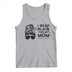 I Wear Black For My Mom Tank Top Melanoma Awareness Family Gift TS12 Athletic Heather Print Your Wear