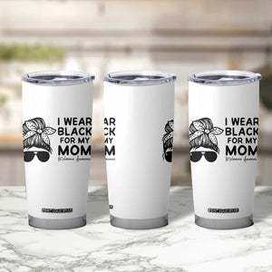 I Wear Black For My Mom Tumbler Cup Melanoma Awareness Family Gift TS12 Print Your Wear
