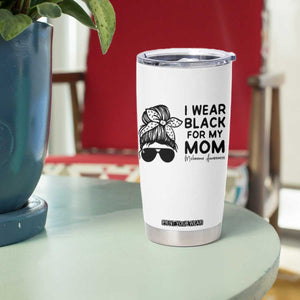 I Wear Black For My Mom Tumbler Cup Melanoma Awareness Family Gift TS12 Print Your Wear