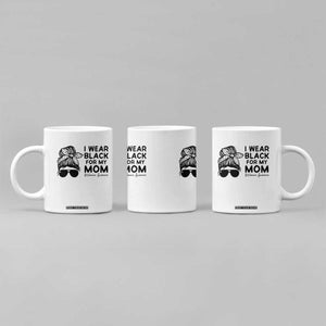I Wear Black For My Mom Coffee Mug Melanoma Awareness Family Gift TS12 Print Your Wear