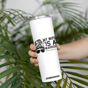 My Wife Is A Warrior Skinny Tumbler Melanoma Awareness Husband Gift TS12 Print Your Wear
