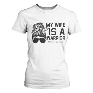 My Wife Is A Warrior T Shirt For Women Melanoma Awareness Husband Gift TS12 White Print Your Wear