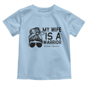My Wife Is A Warrior Toddler T Shirt Melanoma Awareness Husband Gift TS12 Light Blue Print Your Wear