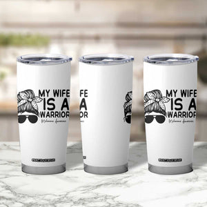 My Wife Is A Warrior Tumbler Cup Melanoma Awareness Husband Gift TS12 Print Your Wear